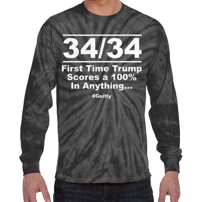 34 Out Of 34 First Time Trump Scores 100 Ny Trial Guilty Tie-Dye Long Sleeve Shirt