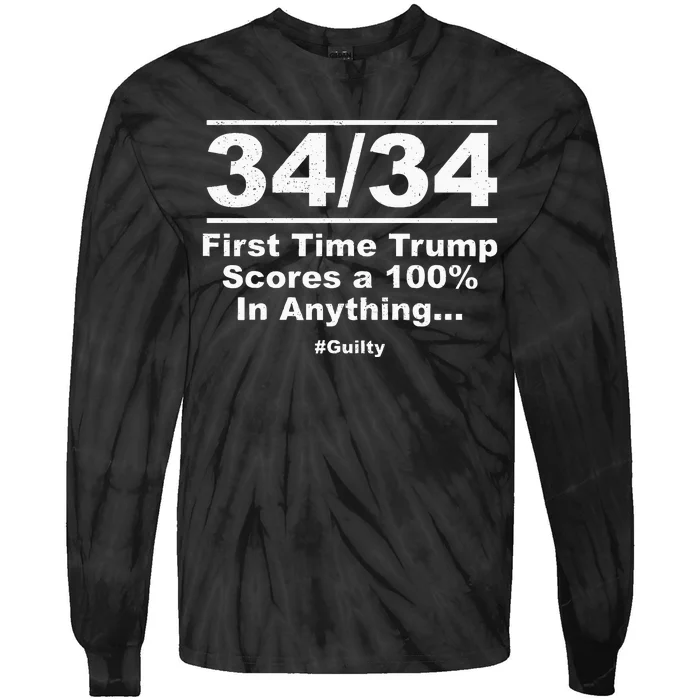 34 Out Of 34 First Time Trump Scores 100 Ny Trial Guilty Tie-Dye Long Sleeve Shirt