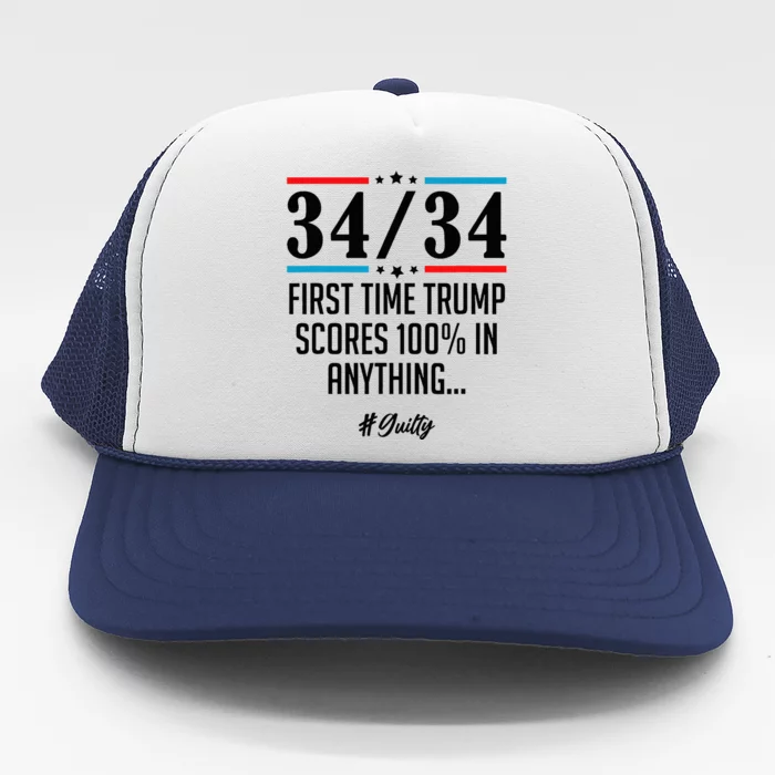 34 Out Of 34 First Time Trump Scores 100 Ny Trial Guilty Trucker Hat