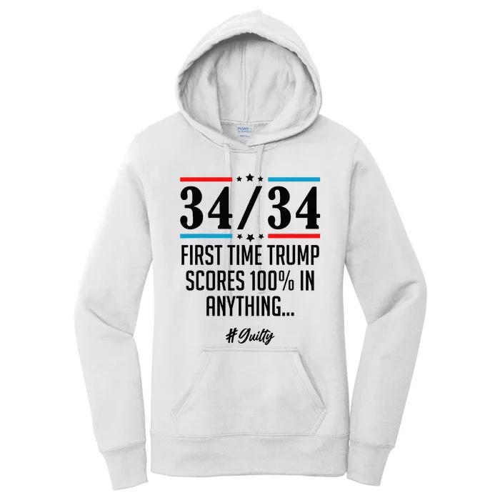 34 Out Of 34 First Time Trump Scores 100 Ny Trial Guilty Women's Pullover Hoodie