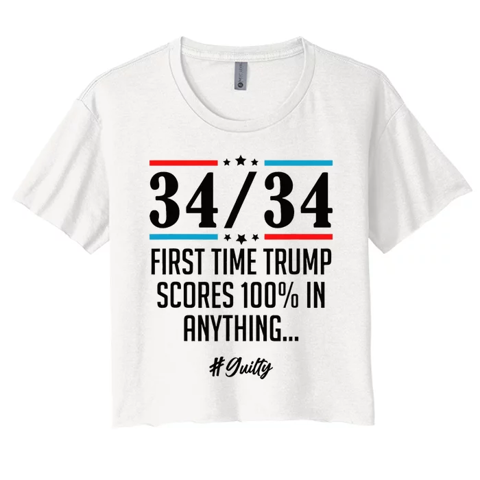 34 Out Of 34 First Time Trump Scores 100 Ny Trial Guilty Women's Crop Top Tee