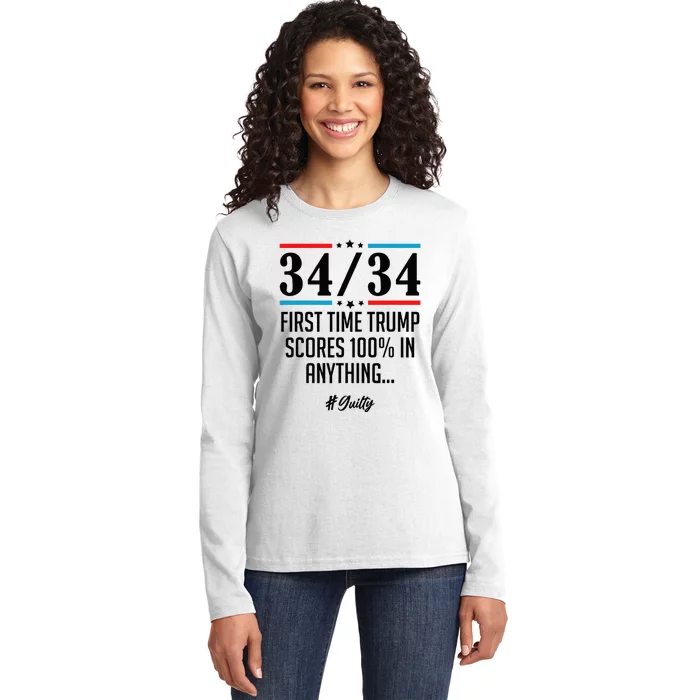 34 Out Of 34 First Time Trump Scores 100 Ny Trial Guilty Ladies Long Sleeve Shirt