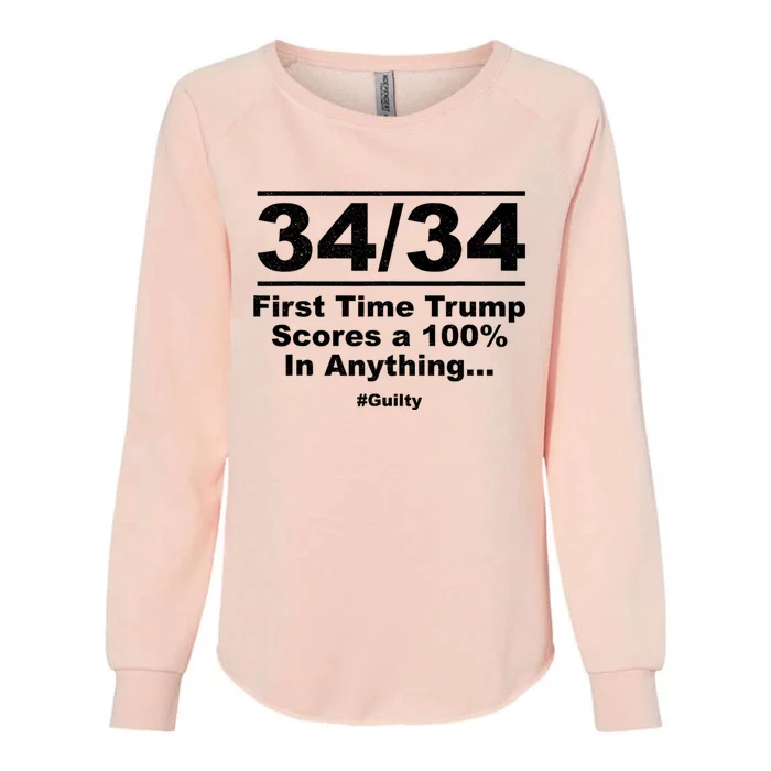 34 Out Of 34 First Time Trump Scores 100% Ny Trial Guilty Womens California Wash Sweatshirt