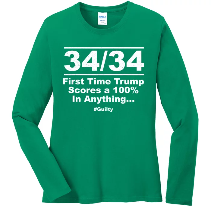 34 Out Of 34 First Time Trump Scores 100% Ny Trial Guilty Ladies Long Sleeve Shirt