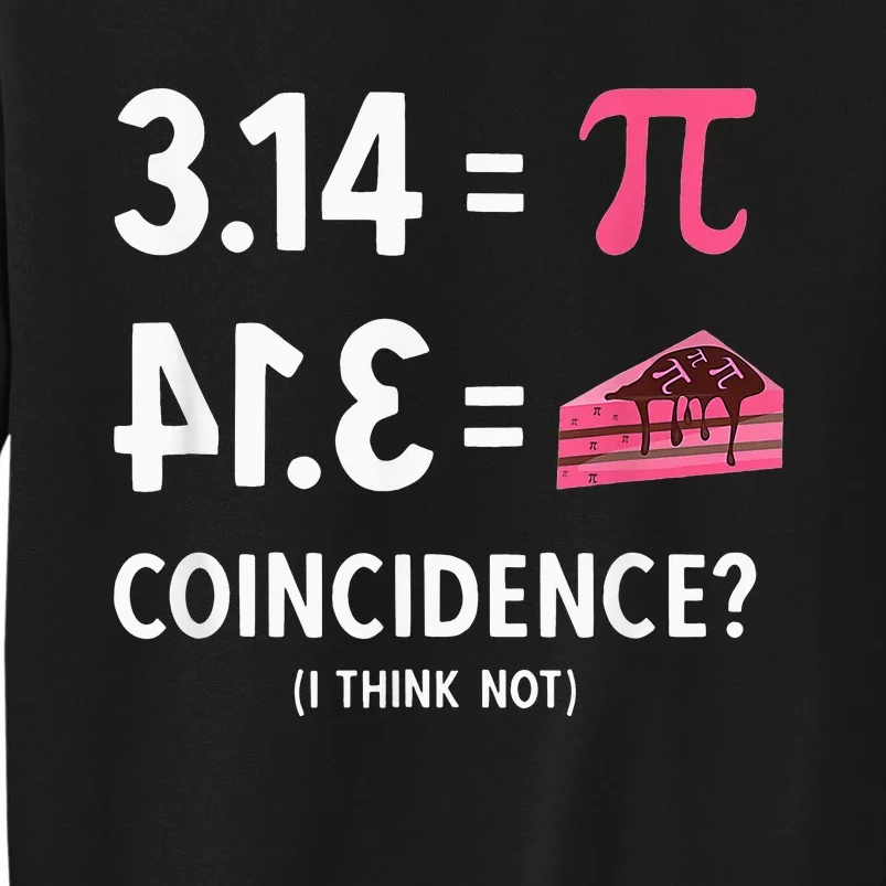 3,14 = Pie Coincidence I Think Not Pun Math Nerd & Pi Day Tall Sweatshirt