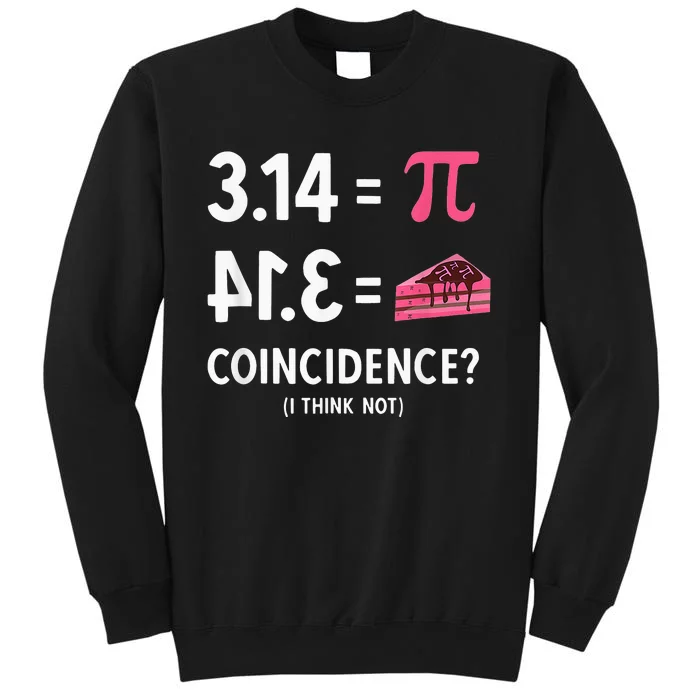 3,14 = Pie Coincidence I Think Not Pun Math Nerd & Pi Day Tall Sweatshirt