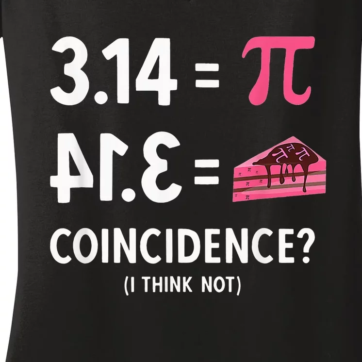 3,14 = Pie Coincidence I Think Not Pun Math Nerd & Pi Day Women's V-Neck T-Shirt