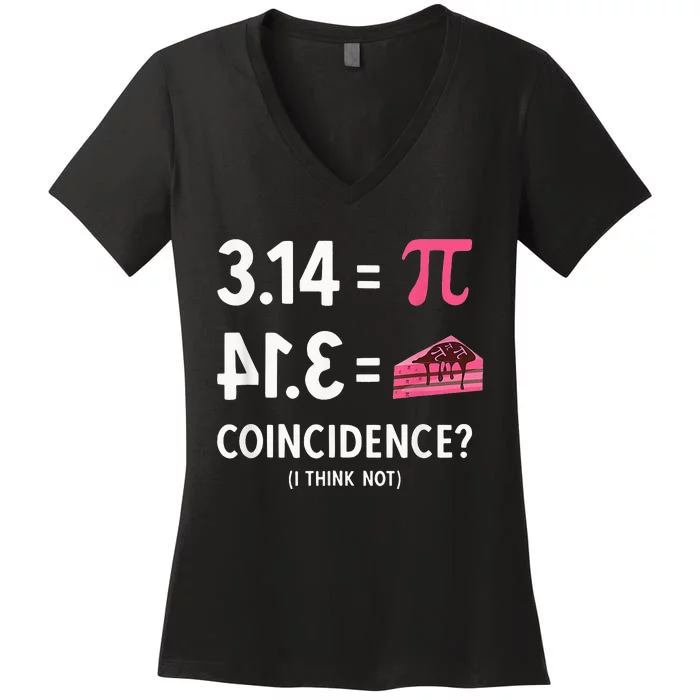 3,14 = Pie Coincidence I Think Not Pun Math Nerd & Pi Day Women's V-Neck T-Shirt