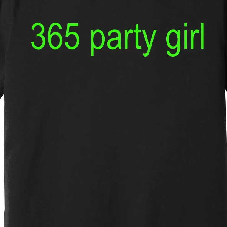 365 Party Girl Brat Premium T-Shirt