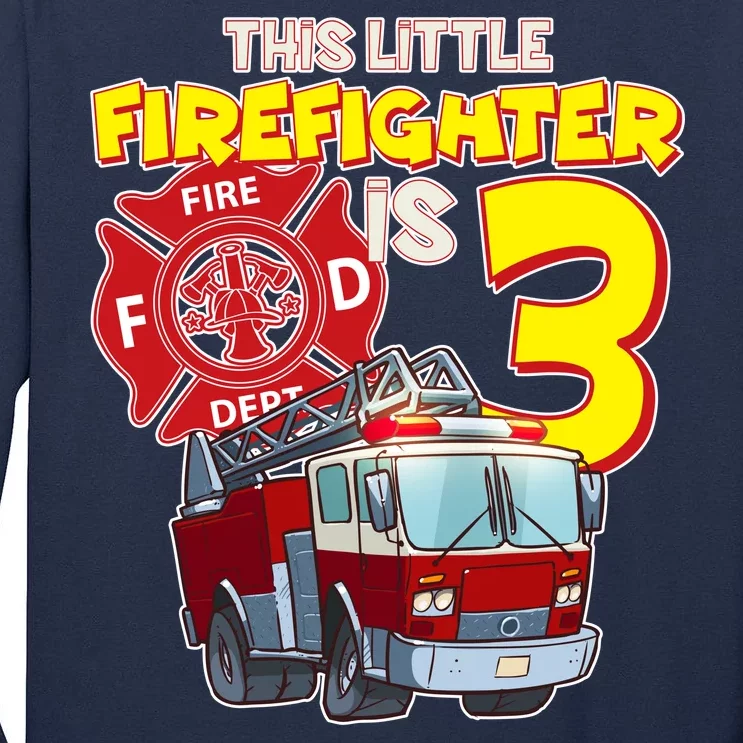 3rd Birthday This Little Firefighter Is Three Tall Long Sleeve T-Shirt