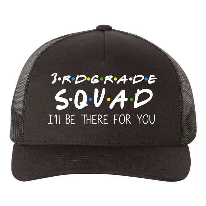 3rd Grade Squad I'll Be There For You Yupoong Adult 5-Panel Trucker Hat