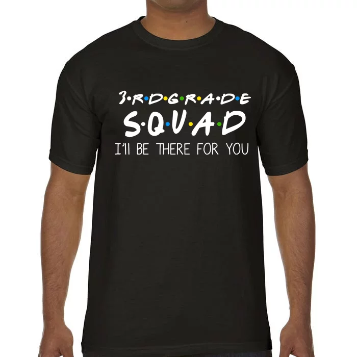 3rd Grade Squad I'll Be There For You Comfort Colors T-Shirt