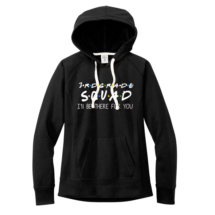 3rd Grade Squad I'll Be There For You Women's Fleece Hoodie