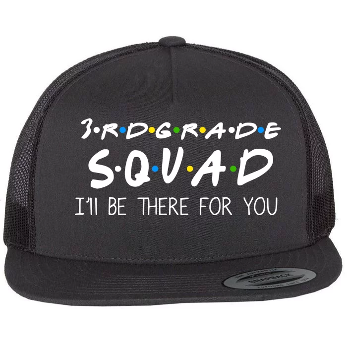 3rd Grade Squad I'll Be There For You Flat Bill Trucker Hat