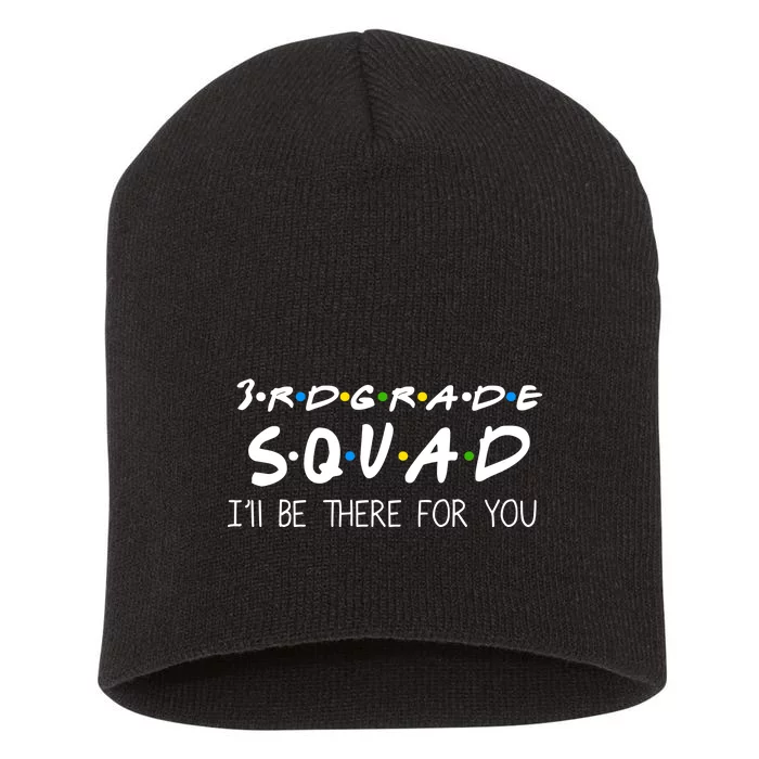 3rd Grade Squad I'll Be There For You Short Acrylic Beanie