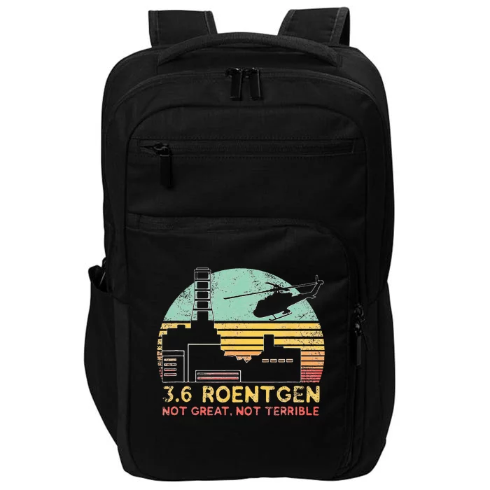 3.6 Roentgen Not Great Not Terrible Chernobyl Gift Impact Tech Backpack