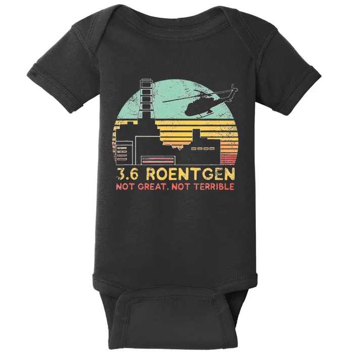 3.6 Roentgen Not Great Not Terrible Chernobyl Gift Baby Bodysuit