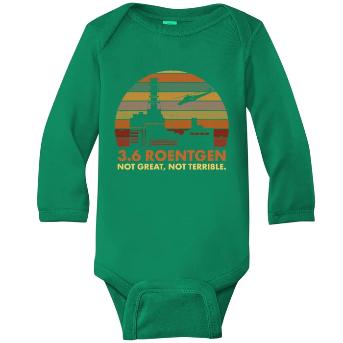 3.6 Roentgen Not Great Not Terrible Chernobyl Nuclear Power Station Quote Funn Baby Long Sleeve Bodysuit