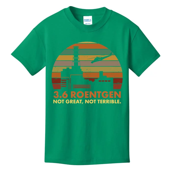 3.6 Roentgen Not Great Not Terrible Chernobyl Nuclear Power Station Quote Funn Kids T-Shirt