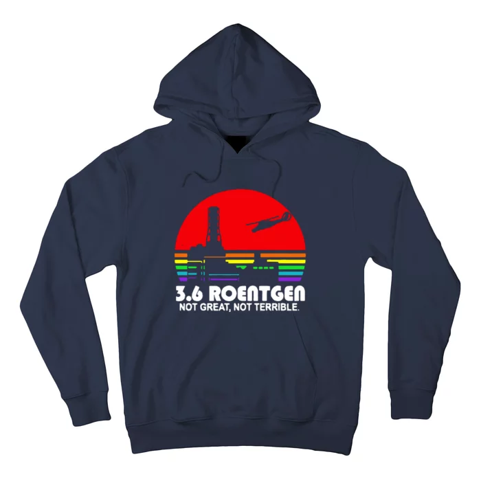 3.6 Roentgen Not Great Not Terrible Hoodie