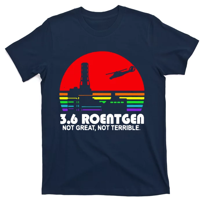 3.6 Roentgen Not Great Not Terrible T-Shirt