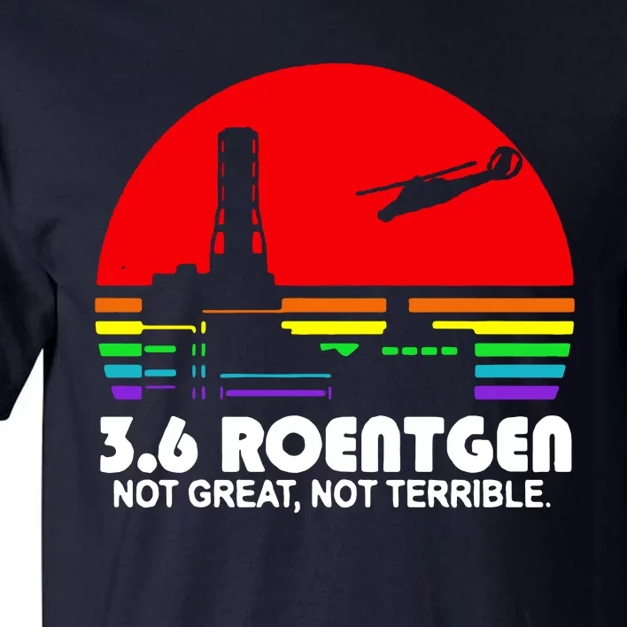 3.6 Roentgen Not Great Not Terrible Tall T-Shirt