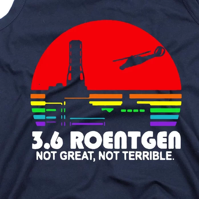 3.6 Roentgen Not Great Not Terrible Tank Top