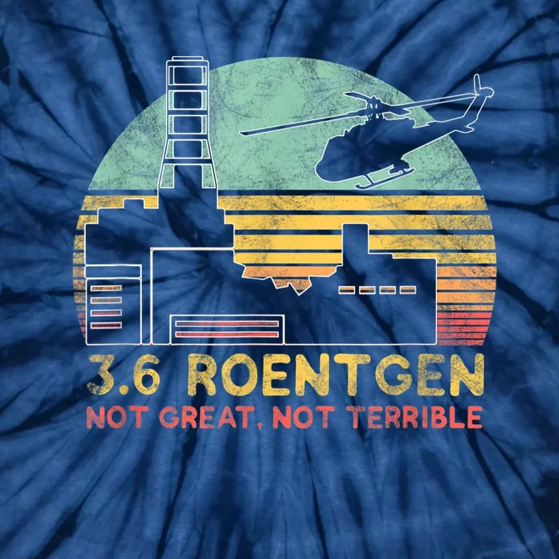 3.6 Roentgen Not Great, Not Terrible Chernobyl Gift Tie-Dye T-Shirt