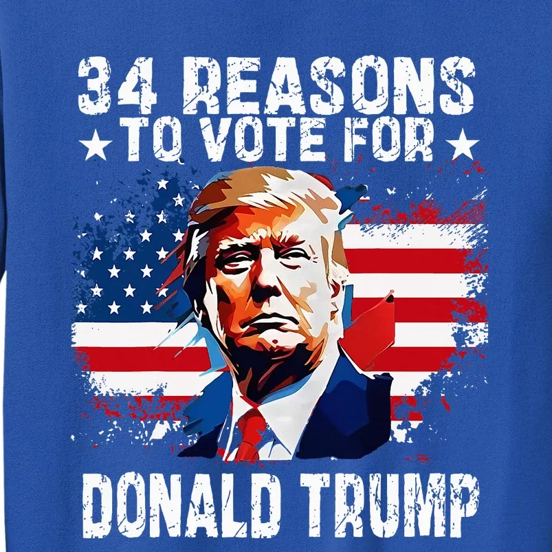 34 Reasons To Vote For Donald Trump Tall Sweatshirt