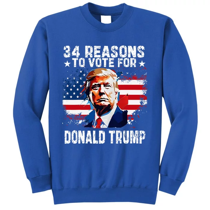 34 Reasons To Vote For Donald Trump Tall Sweatshirt