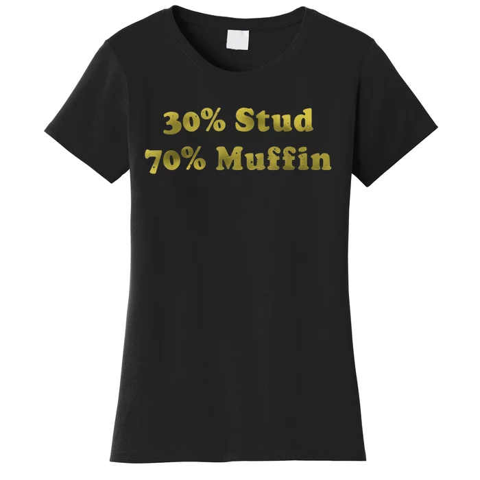 30% Stud 70% Muffin Women's T-Shirt