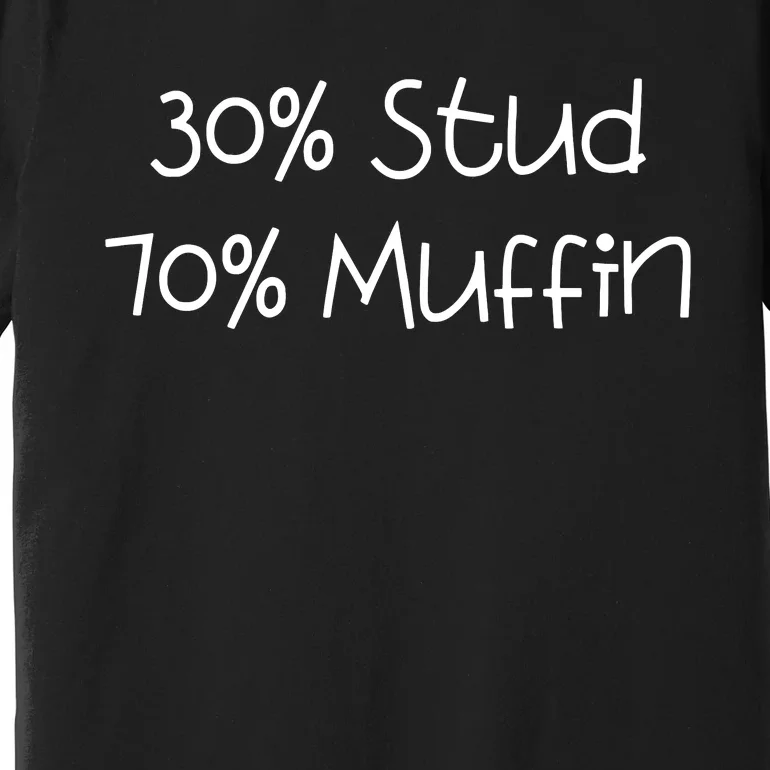 30 Stud 70 Muffin Funny Premium T-Shirt