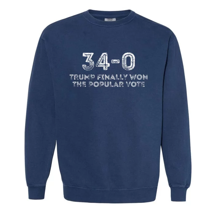 340 Trump Finally Won The Popular Vote Garment-Dyed Sweatshirt