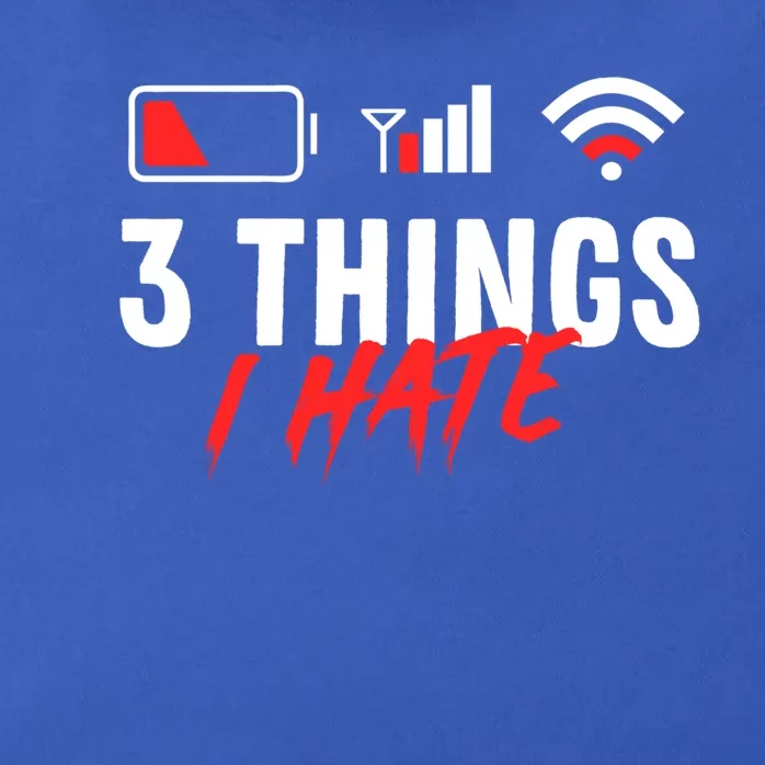 3 Things I Hate Low Battery Poor Cell Reception Poor Wifi Cute Gift Zip Tote Bag