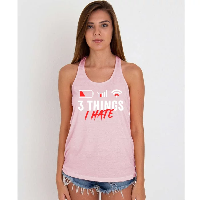 3 Things I Hate Low Battery Poor Cell Reception Poor Wifi Cute Gift Women's Knotted Racerback Tank