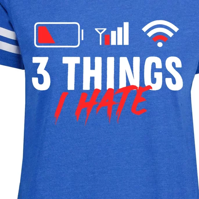 3 Things I Hate Low Battery Poor Cell Reception Poor Wifi Cute Gift Enza Ladies Jersey Football T-Shirt