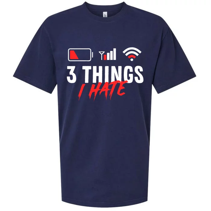 3 Things I Hate Low Battery Poor Cell Reception Poor Wifi Cute Gift Sueded Cloud Jersey T-Shirt