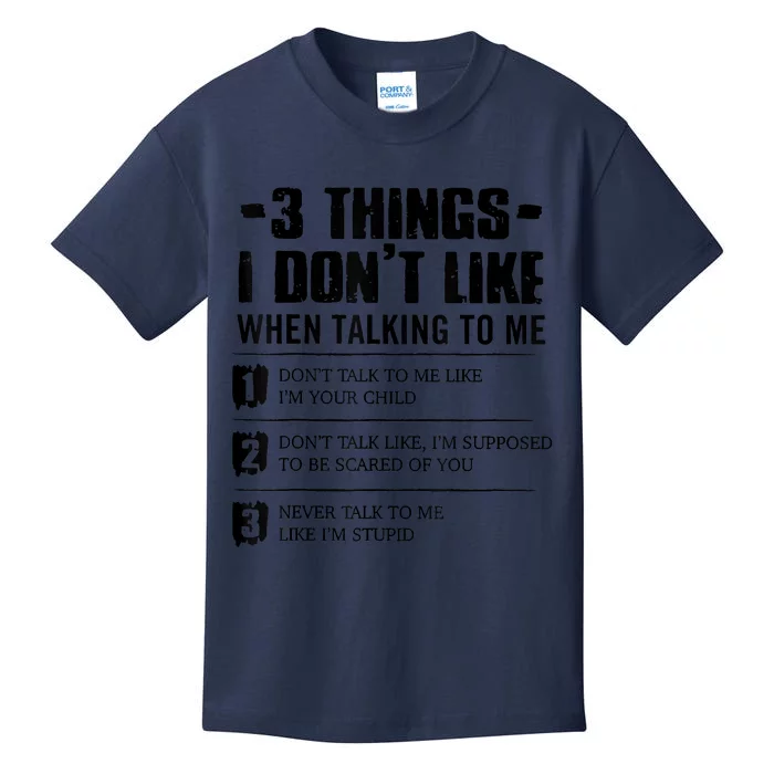 3 Things I Don't Like When Talking To Me Don't Talk To Me Kids T-Shirt