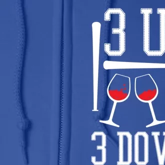 3 Up 3 Down Funny Wine Lover Baseball Game Fan Cool Saying Cute Gift Full Zip Hoodie