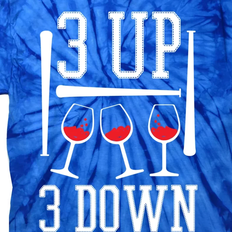 3 Up 3 Down Funny Wine Lover Baseball Game Fan Cool Saying Gift Tie-Dye T-Shirt