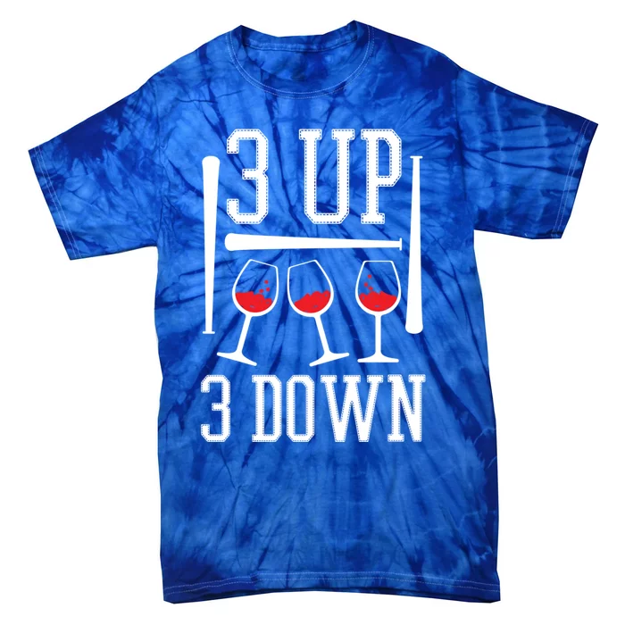 3 Up 3 Down Funny Wine Lover Baseball Game Fan Cool Saying Gift Tie-Dye T-Shirt