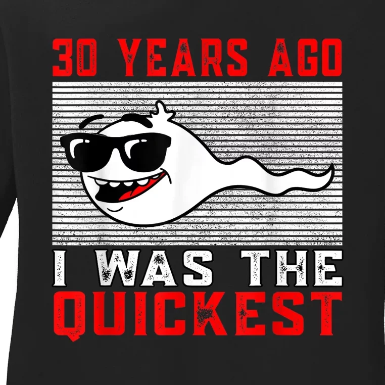 30 years ago I was the quickest 30th birthday funny Ladies Long Sleeve Shirt