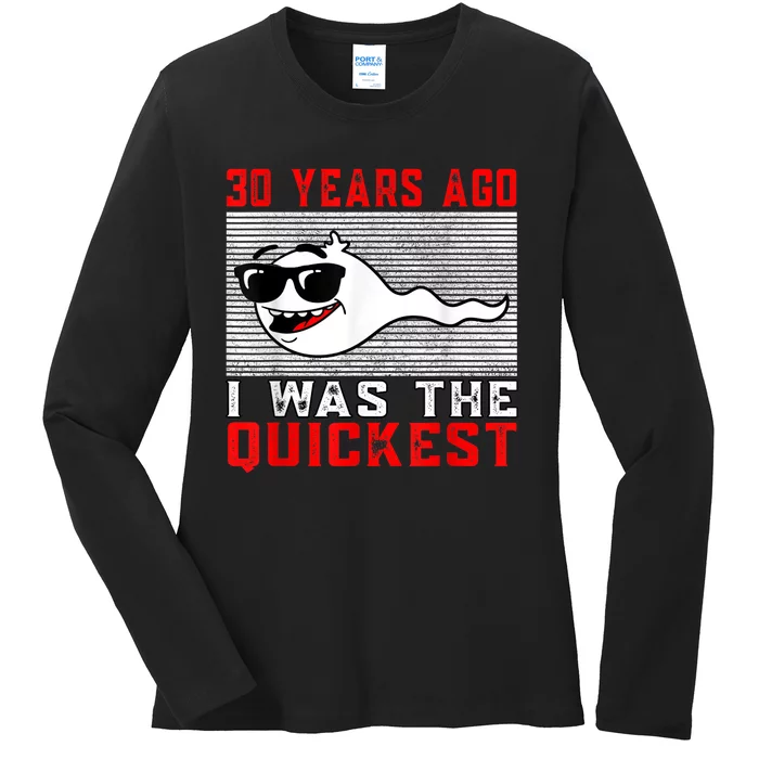 30 years ago I was the quickest 30th birthday funny Ladies Long Sleeve Shirt