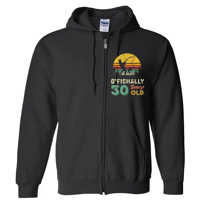 30 Years Old Fishing Gift 30th Birthday Cool Thirty Year Old Full Zip Hoodie