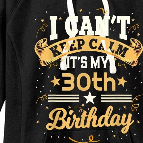 30 Year Old shirt I Can't Keep Calm It's My 30th Birthday Women's Fleece Hoodie