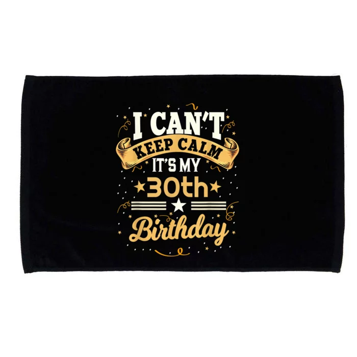 30 Year Old shirt I Can't Keep Calm It's My 30th Birthday Microfiber Hand Towel