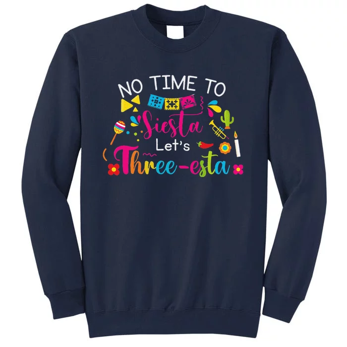 3 Year Old Mexican Fiesta No Time To Siesta Let's Threeesta Funny Tall Sweatshirt