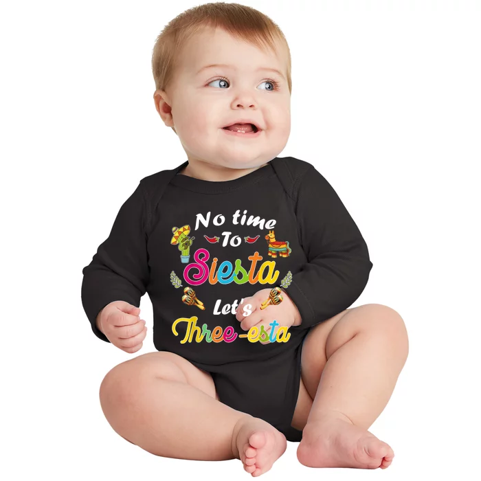 3 Year Old Mexican Fiesta no time to siesta let's Three-esta Baby Long Sleeve Bodysuit