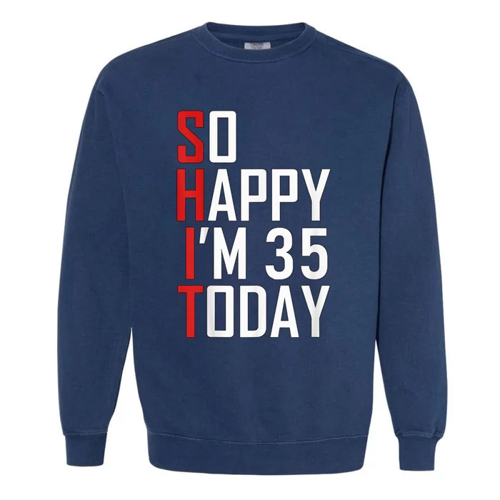 35 Year Old Bday Born In 1986 Funny 35th Birthday Present Gift Garment-Dyed Sweatshirt