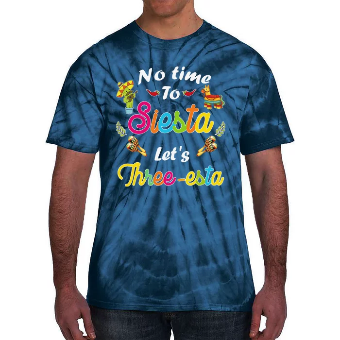 3 Year Old Mexican Fiesta No Time To Siesta Let's Threeesta Tie-Dye T-Shirt